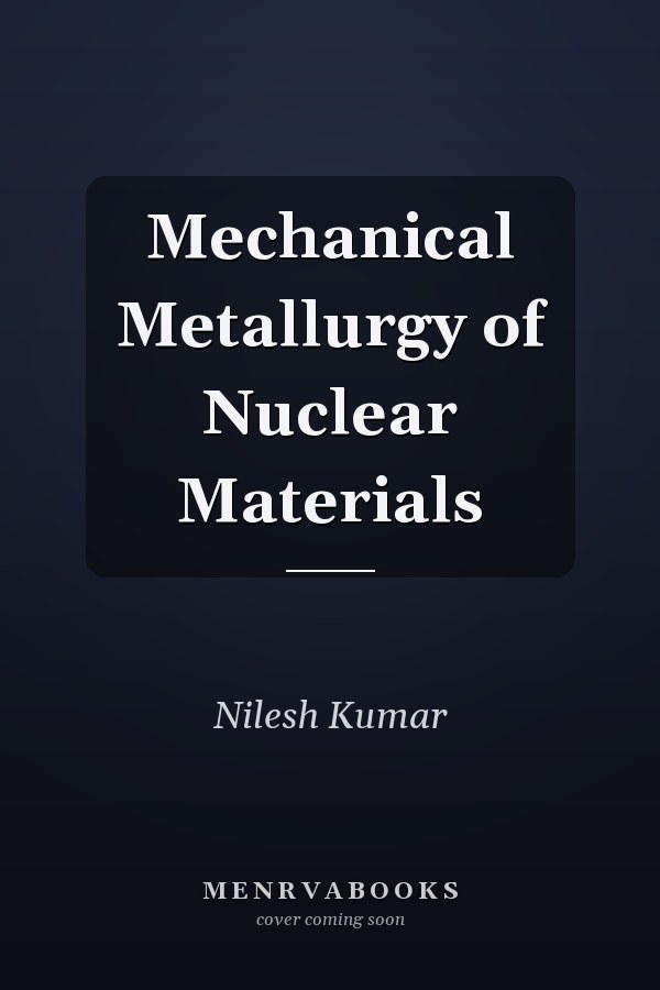 Mechanical Metallurgy of Nuclear Materials