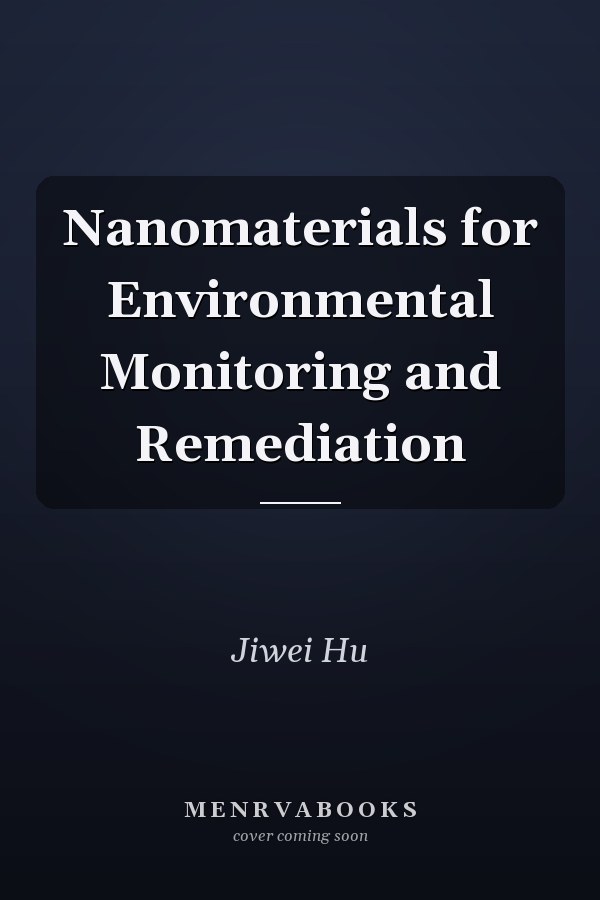 Nanomaterials for Environmental Monitoring and Remediation