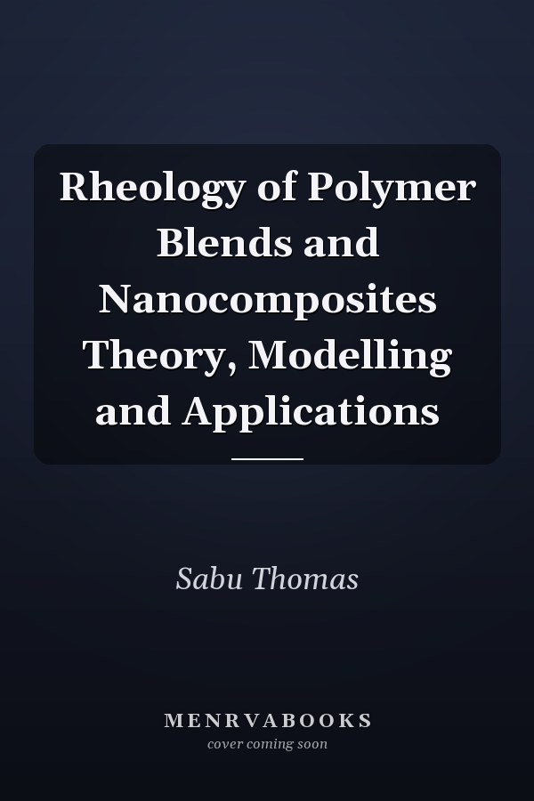 Rheology of Polymer Blends and Nanocomposites Theory, Modelling and Applications