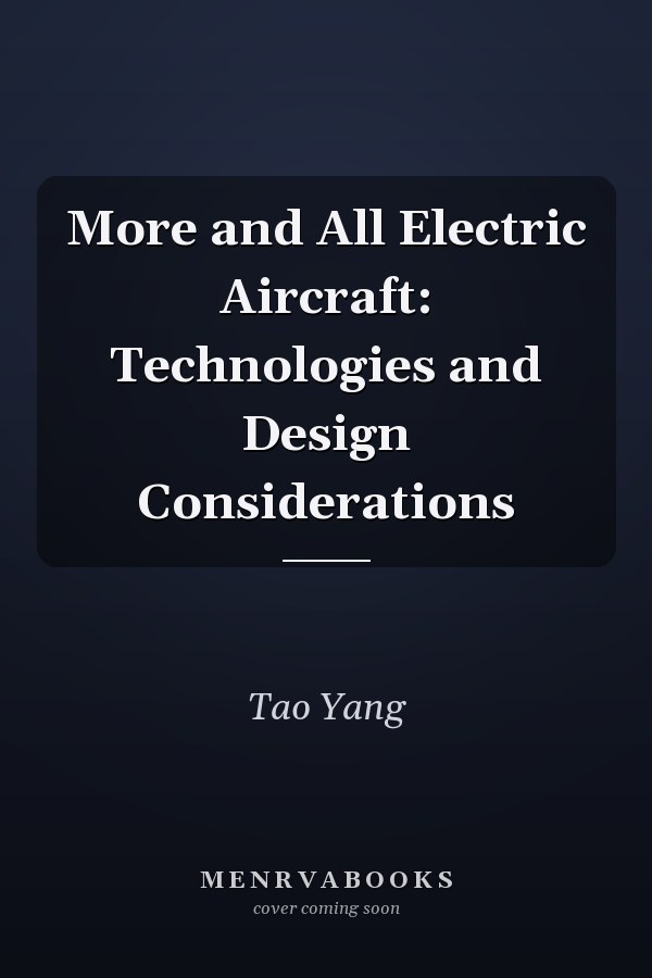 More and All Electric Aircraft: Technologies and Design Considerations