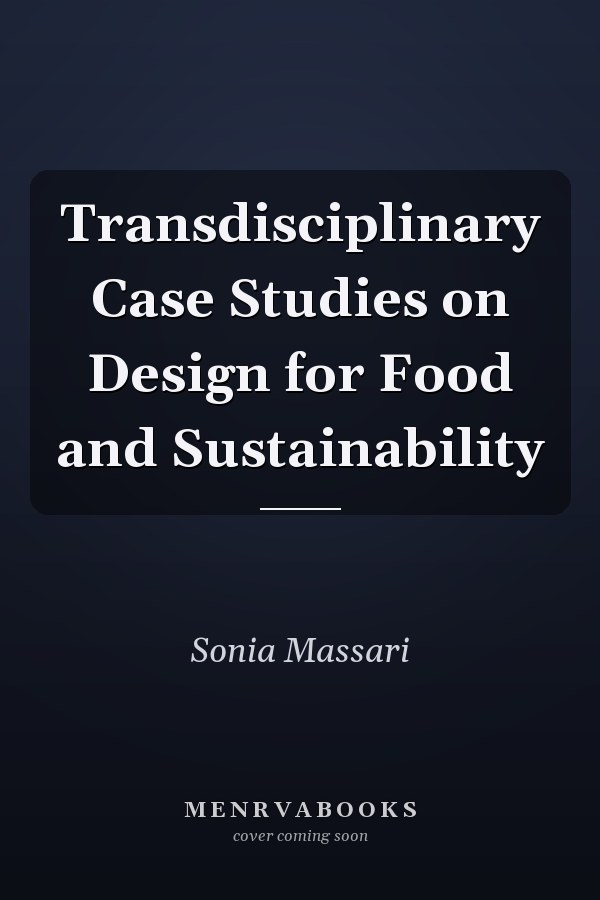 Transdisciplinary Case Studies on Design for Food and Sustainability