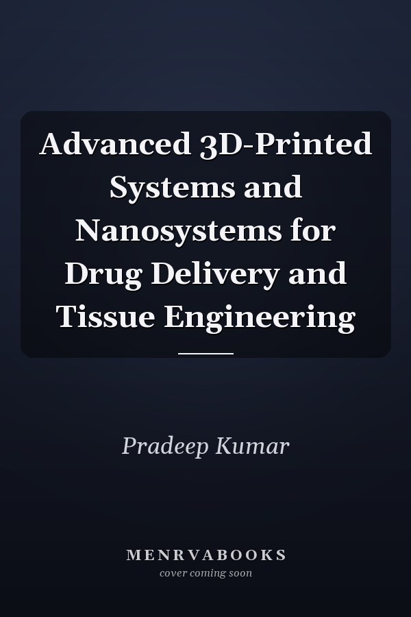 Advanced 3D-Printed Systems and Nanosystems for Drug Delivery and Tissue Engineering