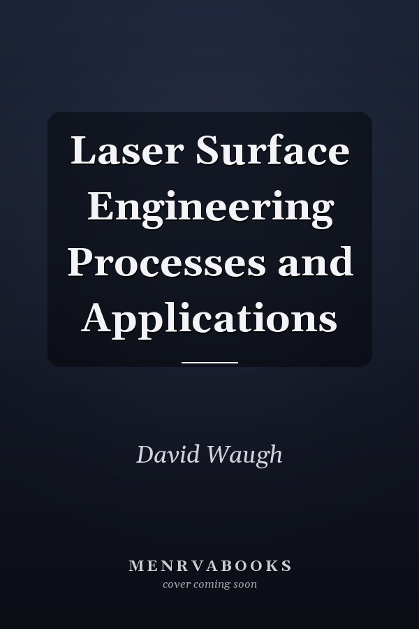 Laser Surface Engineering Processes and Applications