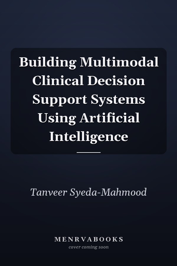 Building Multimodal Clinical Decision Support Systems Using Artificial Intelligence