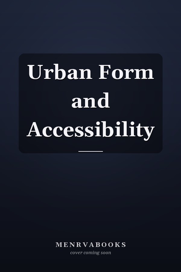 Urban Form and Accessibility