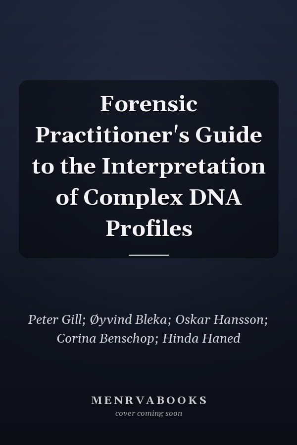 Forensic Practitioner's Guide to the Interpretation of Complex DNA Profiles