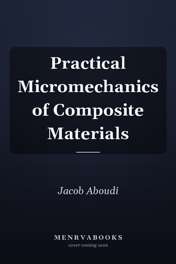 Practical Micromechanics of Composite Materials