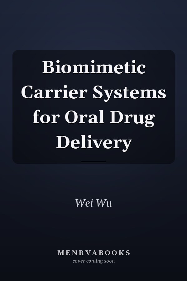Biomimetic Carrier Systems for Oral Drug Delivery