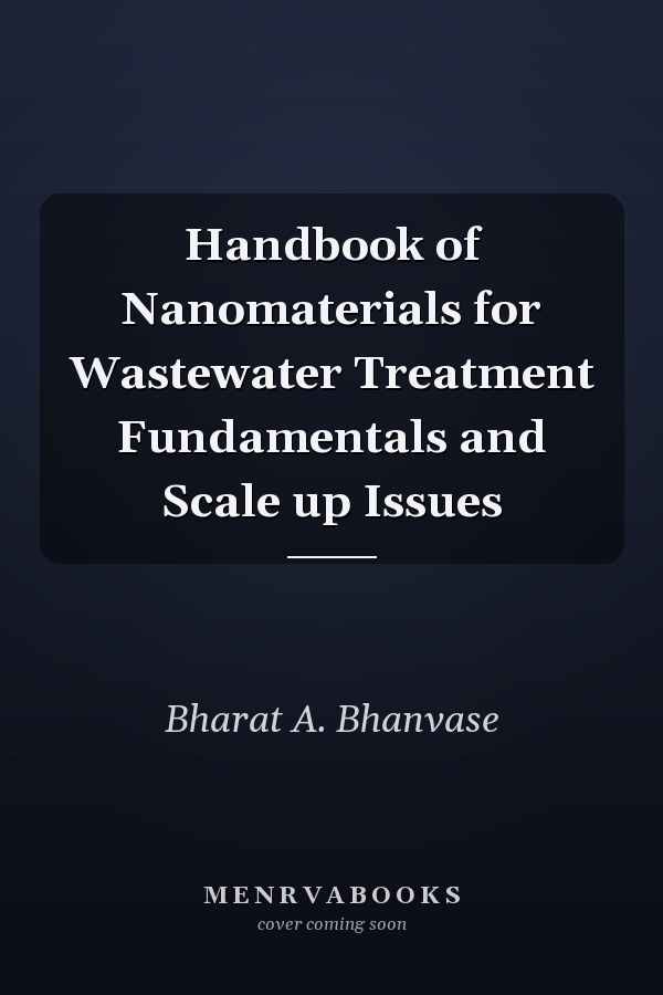 Handbook of Nanomaterials for Wastewater Treatment Fundamentals and Scale up Issues