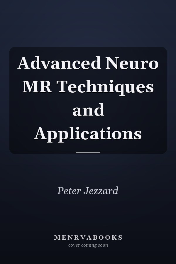 Advanced Neuro MR Techniques and Applications