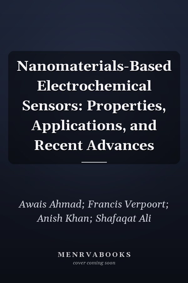 Nanomaterials-Based Electrochemical Sensors: Properties, Applications, and Recent Advances
