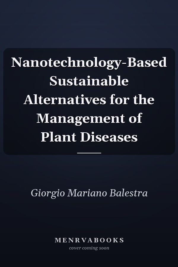 Nanotechnology-Based Sustainable Alternatives for the Management of Plant Diseases