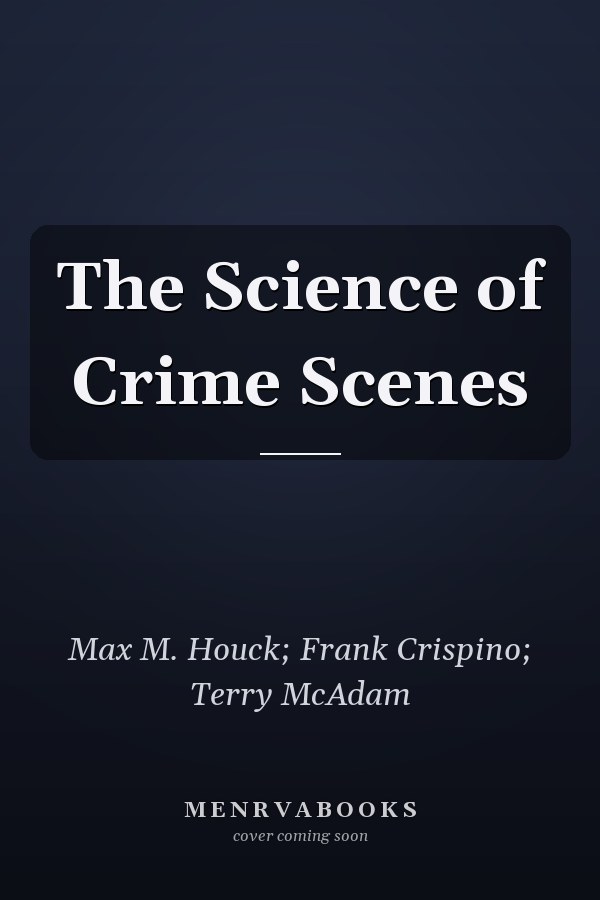 The Science of Crime Scenes