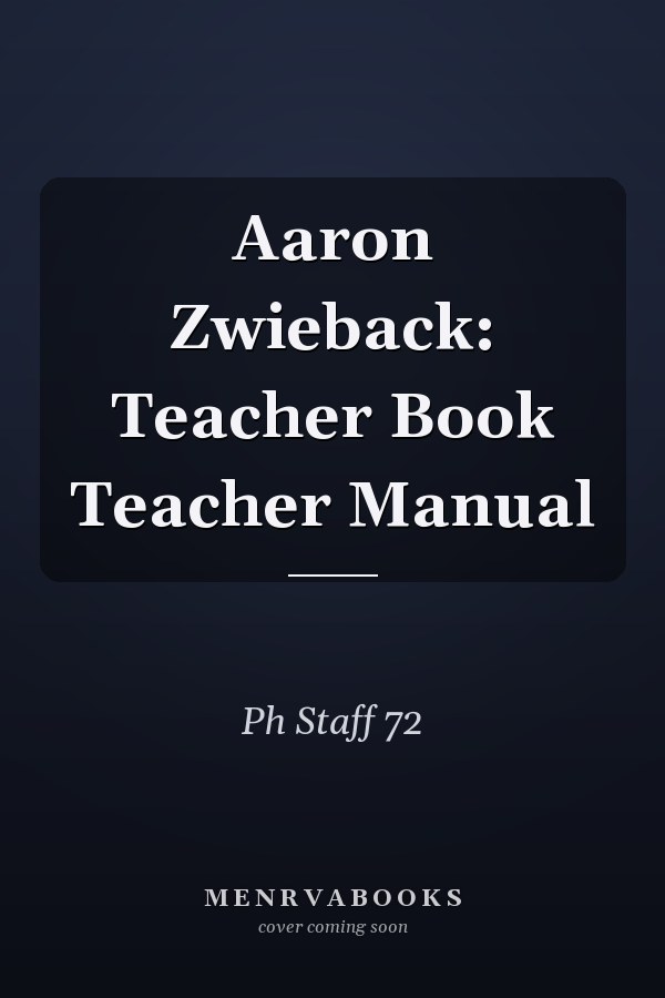 Aaron Zwieback: Teacher Book Teacher Manual