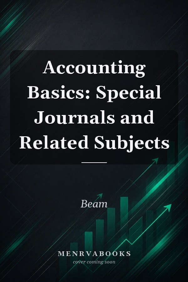 Accounting Basics: Special Journals and Related Subjects