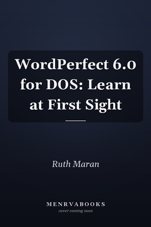 WordPerfect 6.0 for DOS: Learn at First Sight