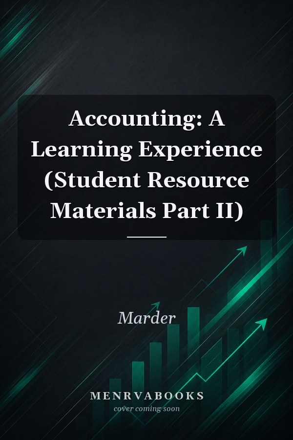 Accounting: A Learning Experience (Student Resource Materials Part II)