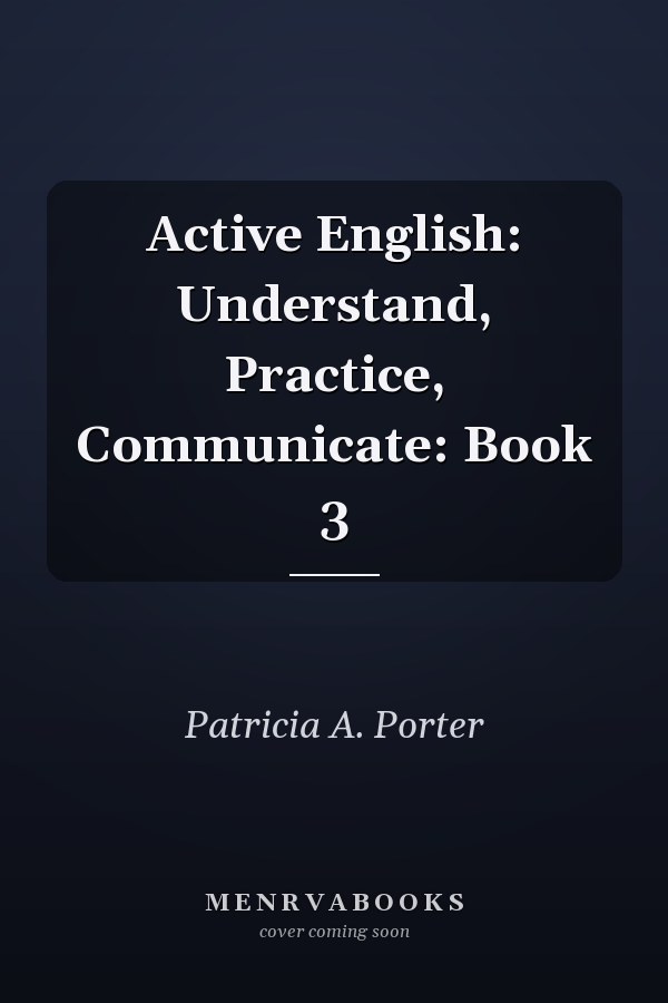 Active English: Understand, Practice, Communicate: Book 3