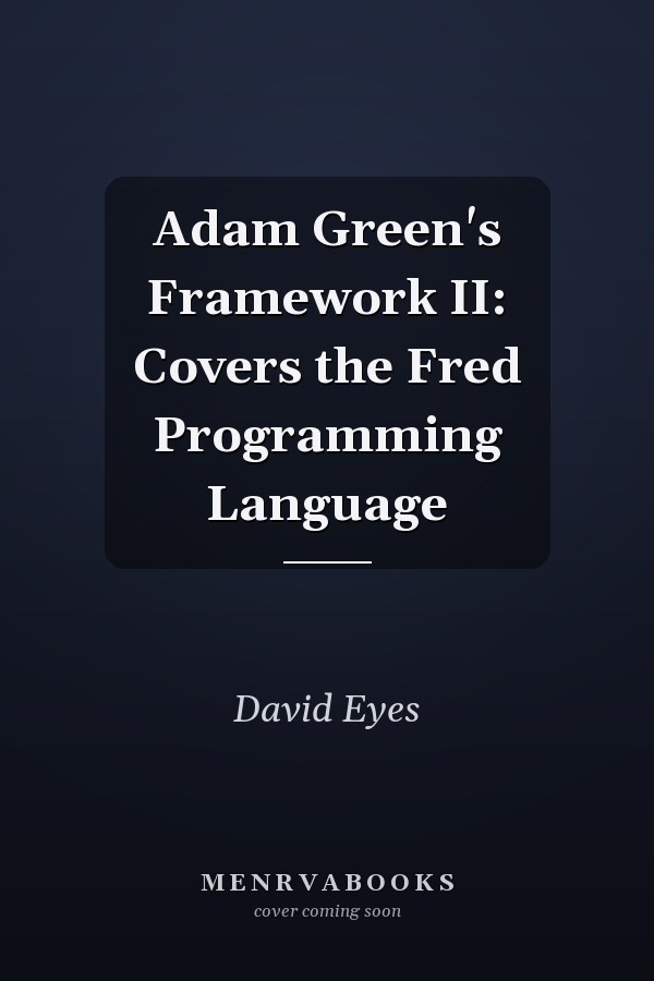 Adam Green's Framework II: Covers the Fred Programming Language