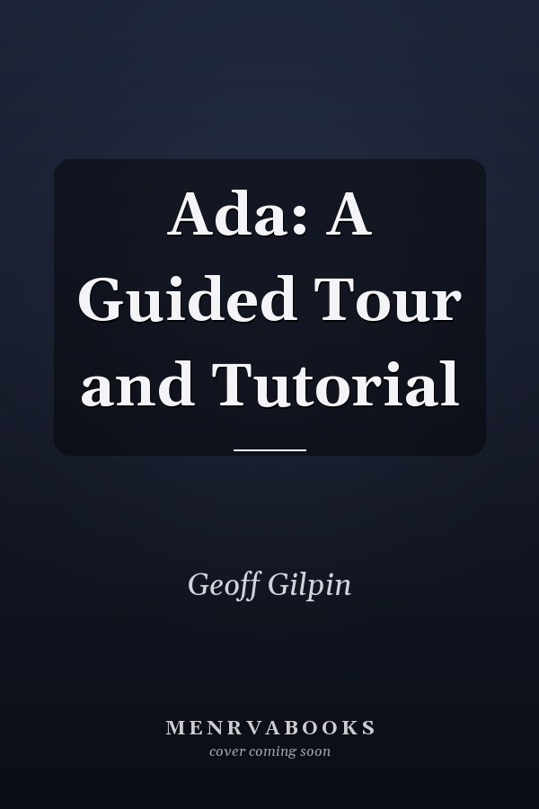 Ada: A Guided Tour and Tutorial