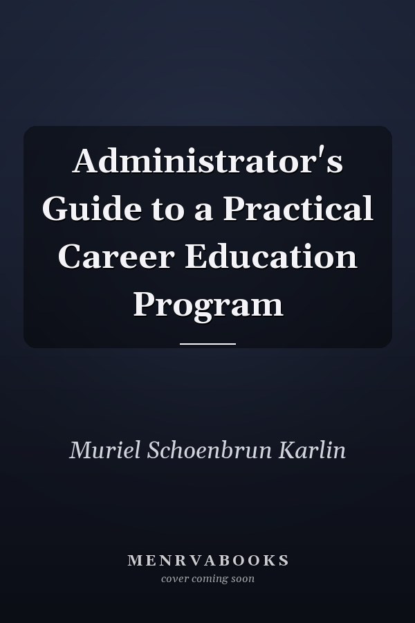 Administrator's Guide to a Practical Career Education Program
