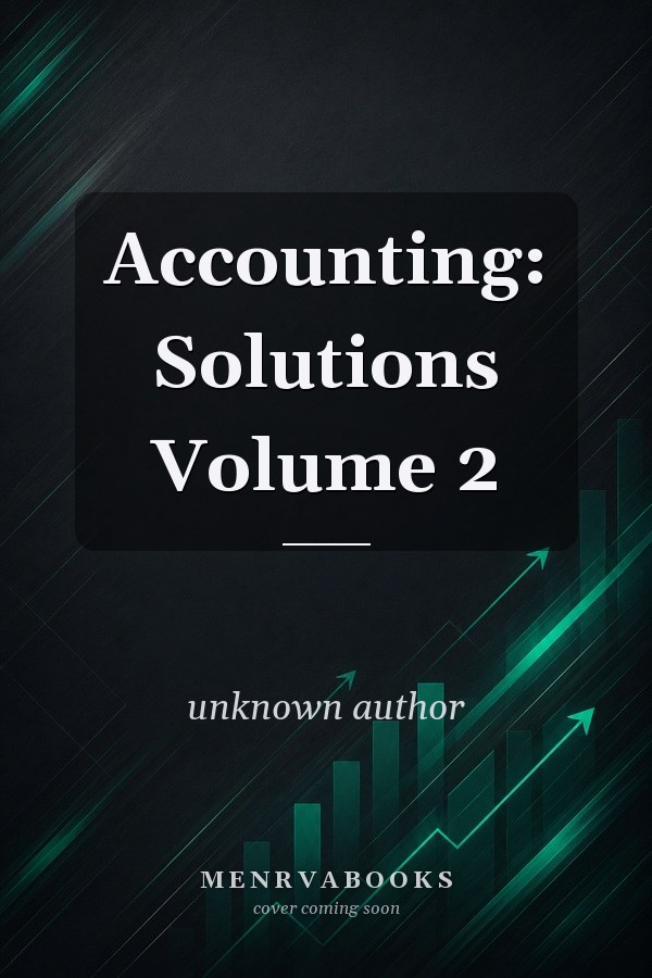 Accounting: Solutions Volume 2