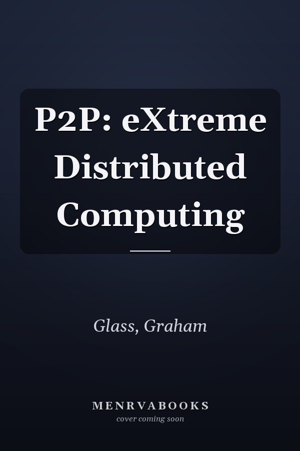 P2P: eXtreme Distributed Computing
