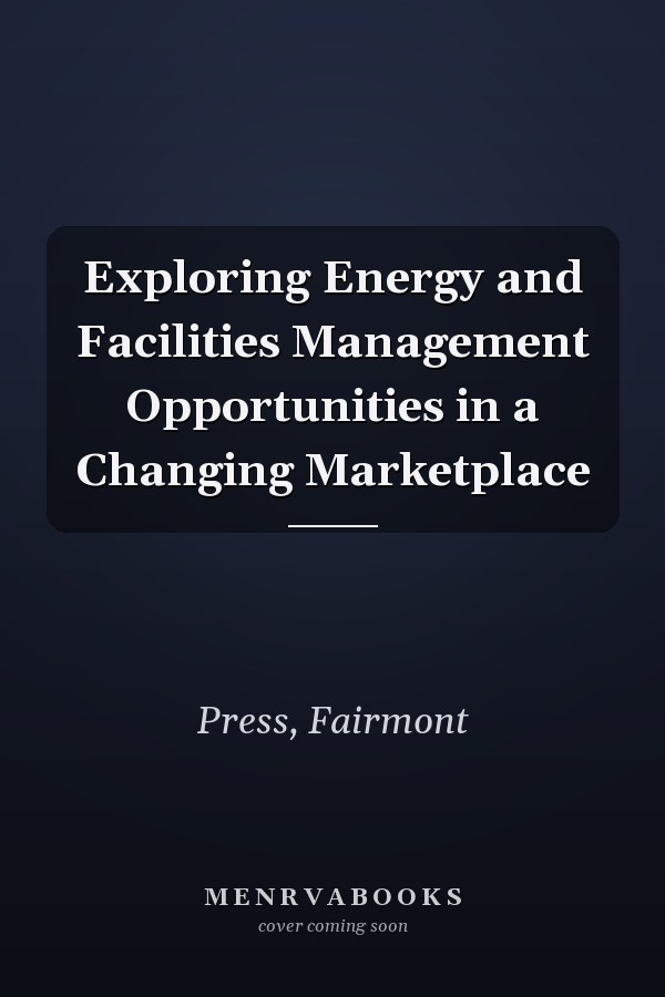 Exploring Energy and Facilities Management Opportunities in a Changing Marketplace
