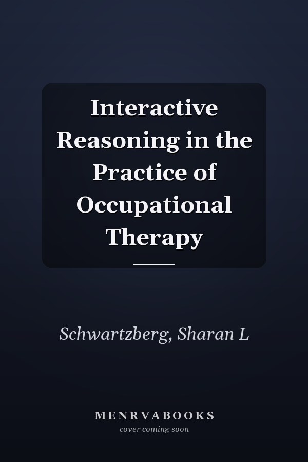 Interactive Reasoning in the Practice of Occupational Therapy