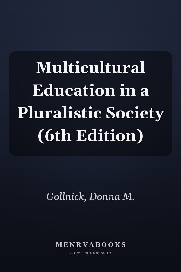 Multicultural Education in a Pluralistic Society (6th Edition)