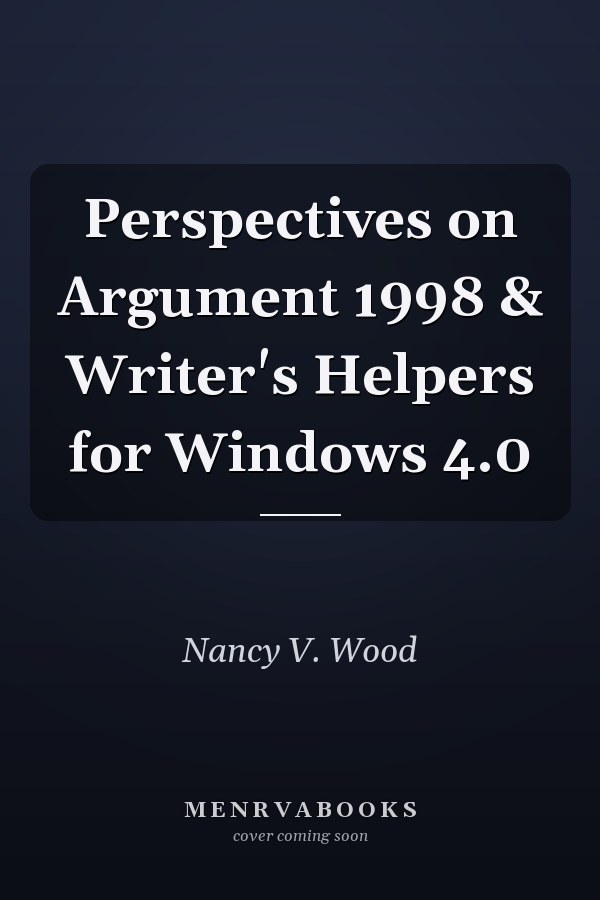 Perspectives on Argument 1998 & Writer's Helpers for Windows 4.0
