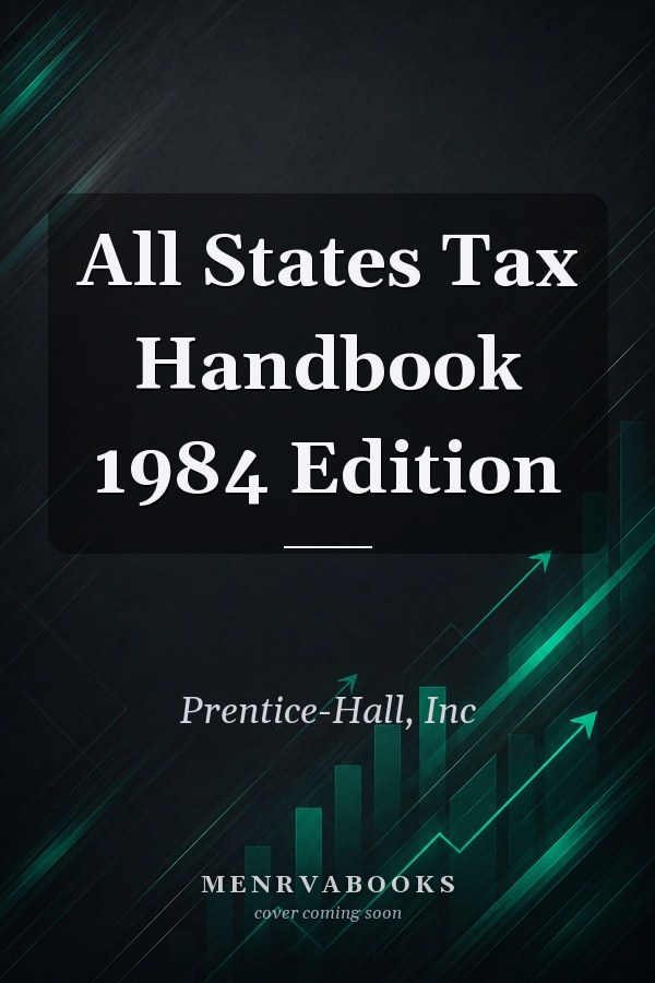 All States Tax Handbook 1984 Edition