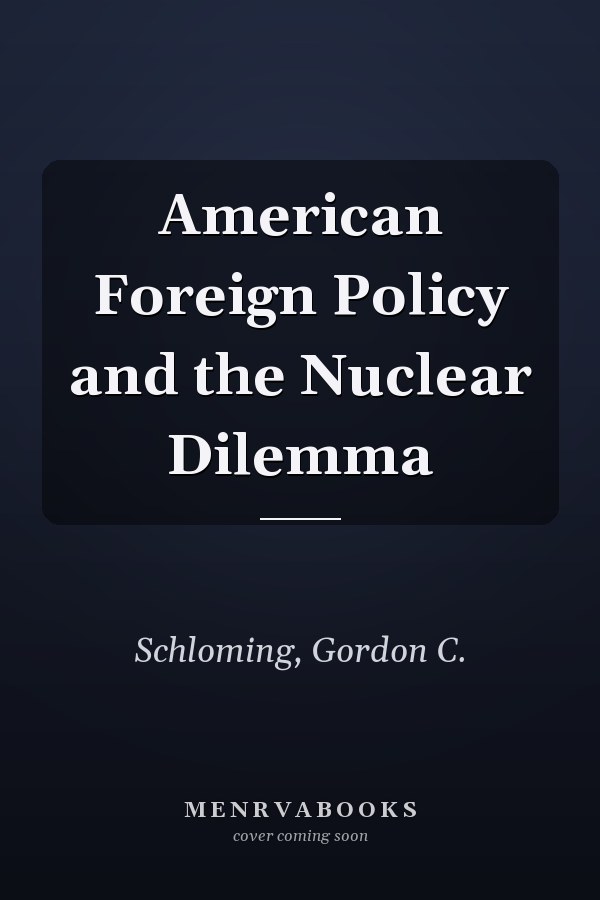 American Foreign Policy and the Nuclear Dilemma