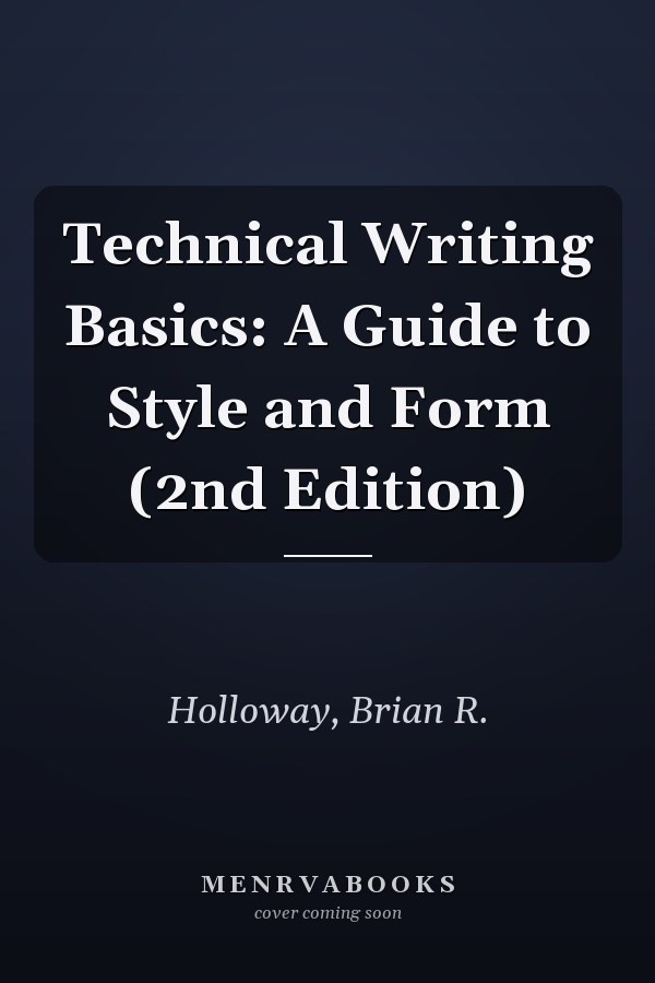 Technical Writing Basics: A Guide to Style and Form (2nd Edition)