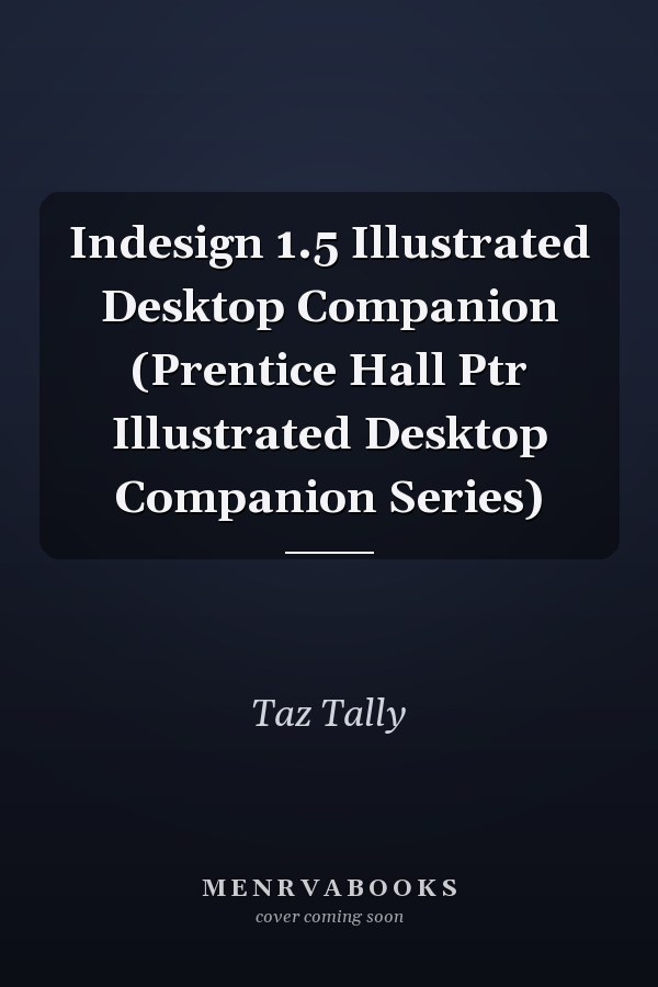 Indesign 1.5 Illustrated Desktop Companion (Prentice Hall Ptr Illustrated Desktop Companion Series)