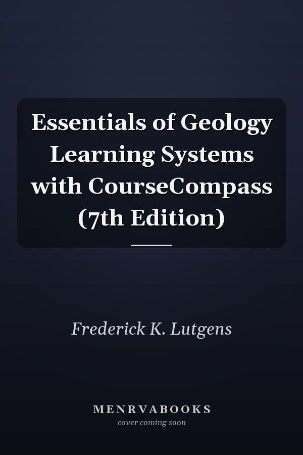 Essentials of Geology Learning Systems with CourseCompass (7th Edition)