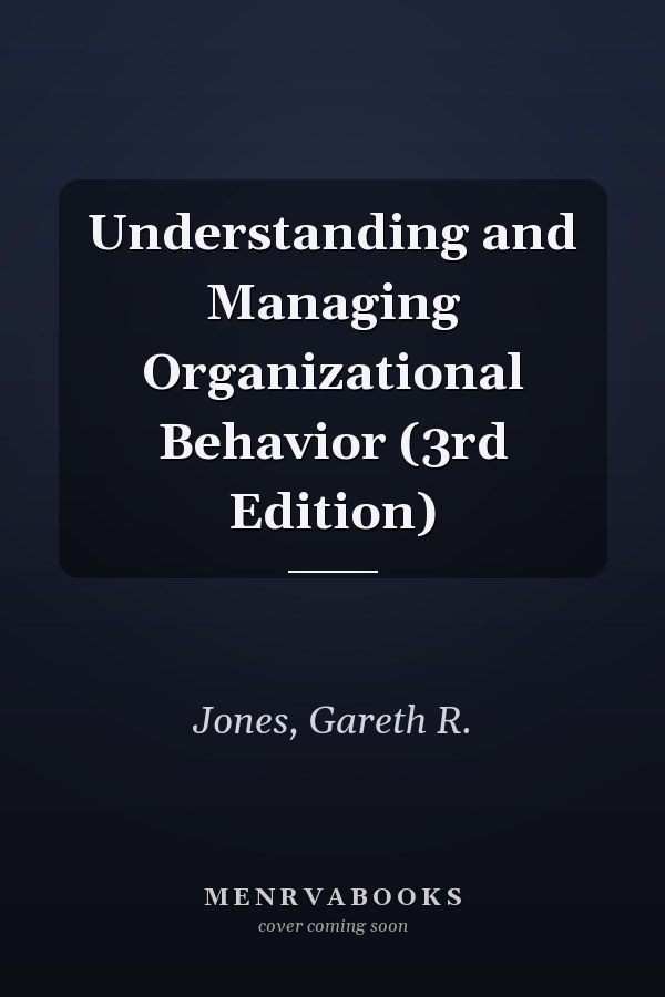 Understanding and Managing Organizational Behavior (3rd Edition)