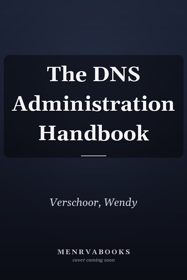 The DNS Administration Handbook