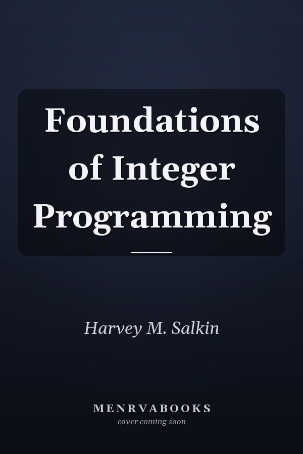 Foundations of Integer Programming
