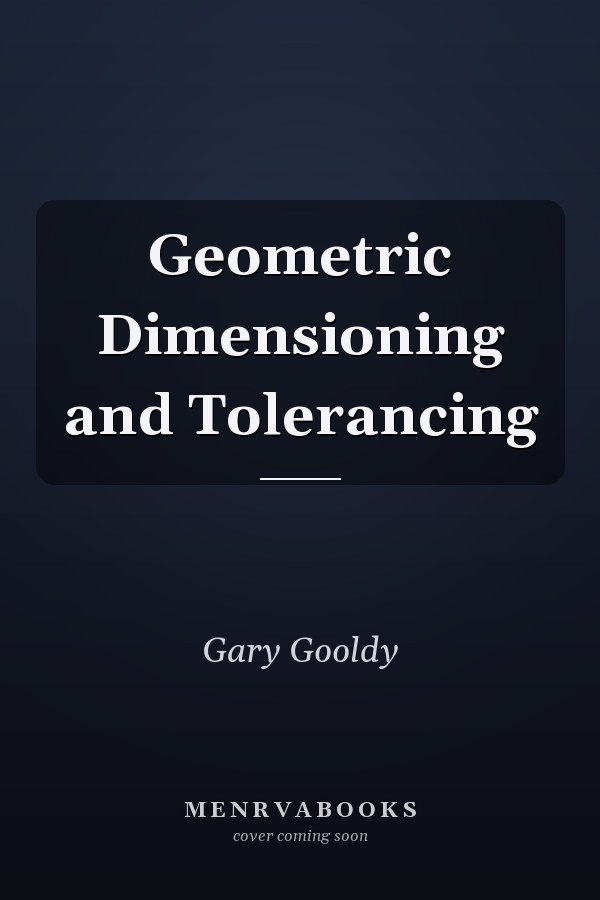Geometric Dimensioning and Tolerancing