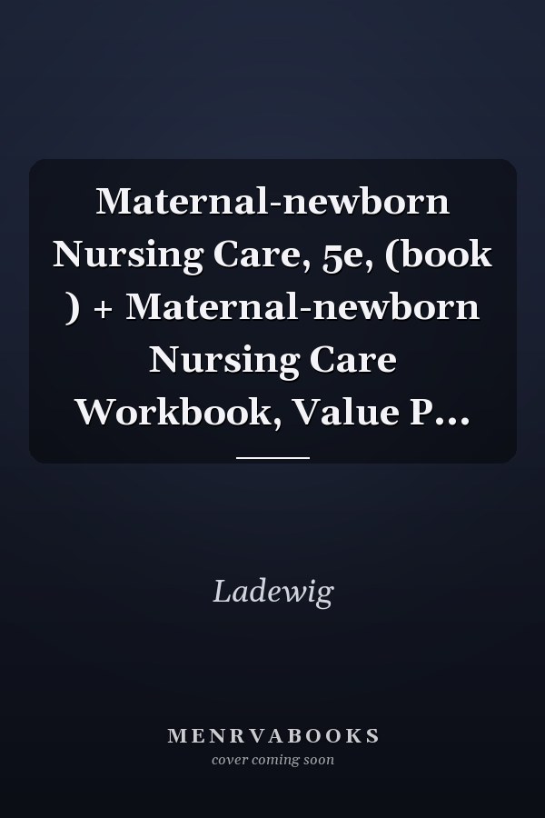 Maternal-newborn Nursing Care, 5e, (book ) + Maternal-newborn Nursing Care Workbook, Value P...