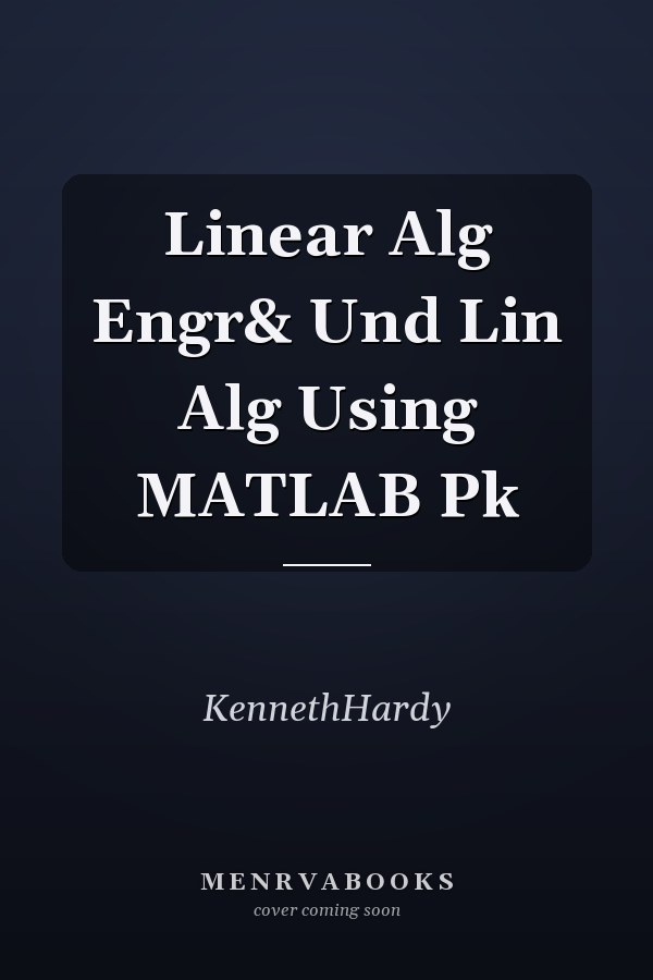 Linear Alg Engr& Und Lin Alg Using MATLAB Pk