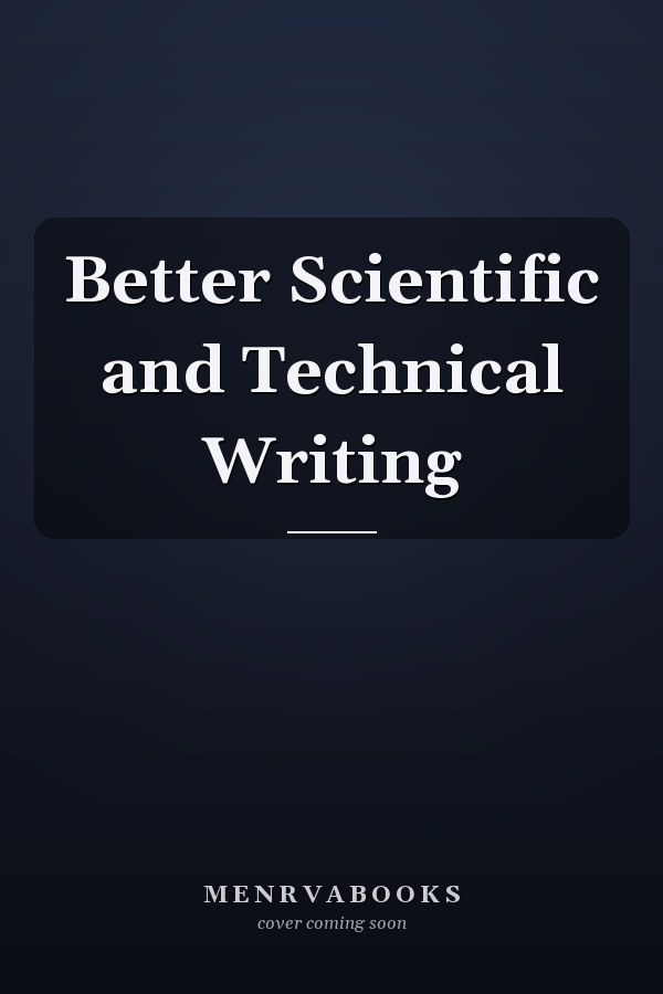 Better Scientific and Technical Writing