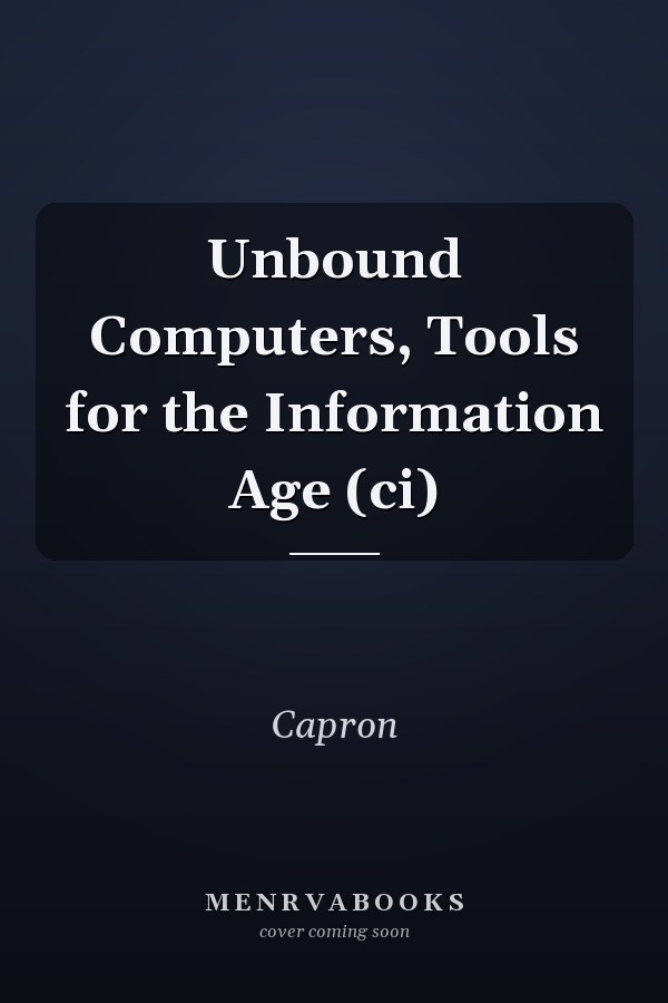 Unbound Computers, Tools for the Information Age (ci)