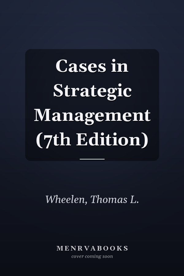 Cases in Strategic Management (7th Edition)