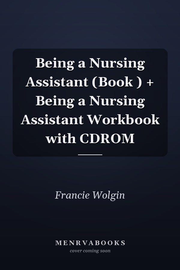Being a Nursing Assistant (Book ) + Being a Nursing Assistant Workbook with CDROM
