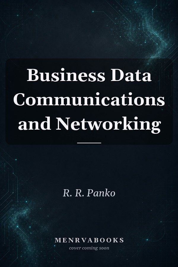 Business Data Communications and Networking