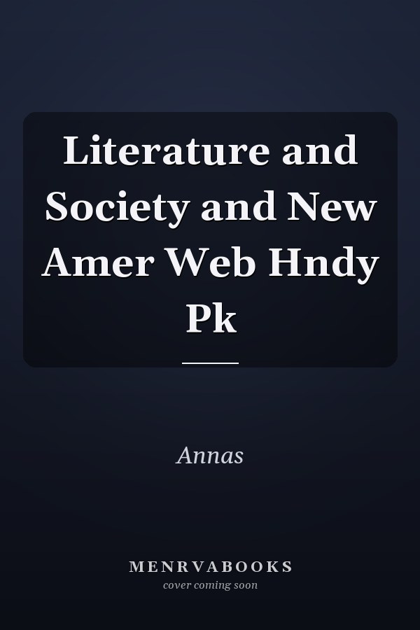Literature and Society and New Amer Web Hndy Pk