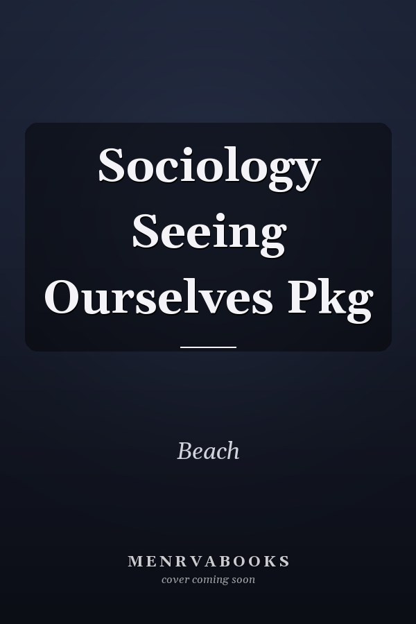 Sociology Seeing Ourselves Pkg