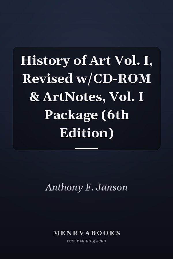 History of Art Vol. I, Revised w/CD-ROM & ArtNotes, Vol. I Package (6th Edition)